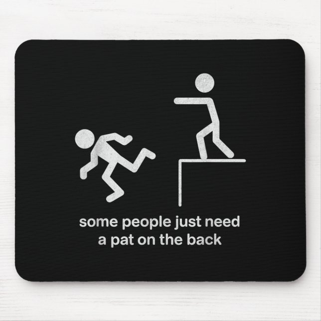 Some People Just Need A Pat On The Back Funny Sarc Mouse Pad (Front)