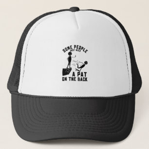 Some people just need a pat on the back trucker hat