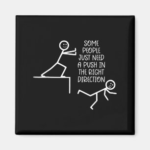 Some People Just Need A Push In The Right Directio Magnet