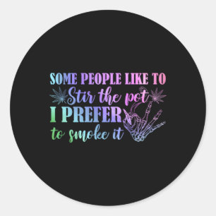 Some People Like To Stir The Pot I Prefer To S Mok Classic Round Sticker
