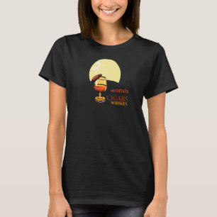 Some People Meditate I Smoke Cigars And Drink Whis T-Shirt