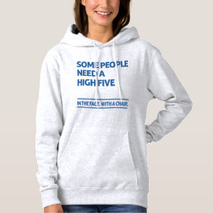Some people need a high five hoodie