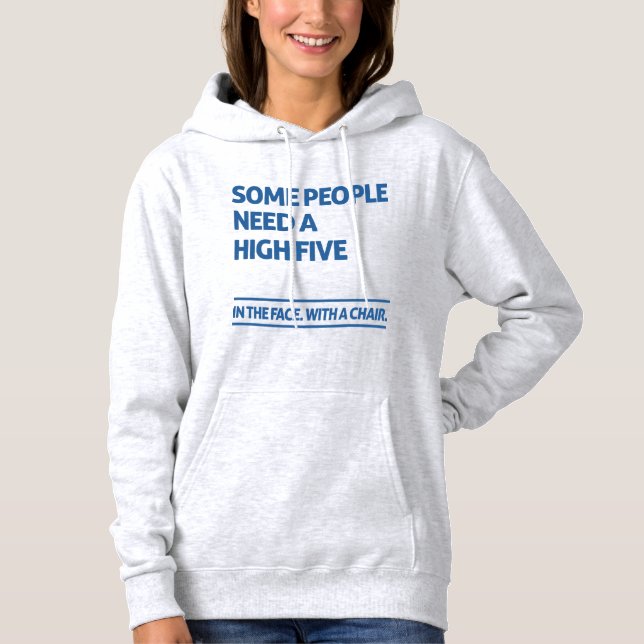 Some people need a high five hoodie (Front)