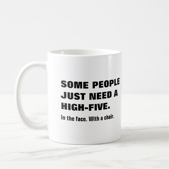 Some people need a high-five, in the face coffee mug (Left)