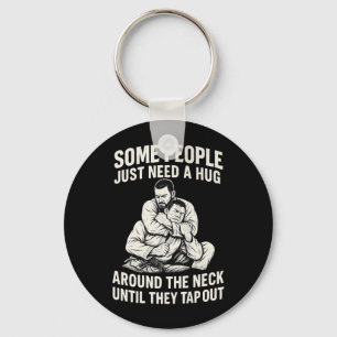 Some People Need A Hug Around The Neck Until Tap Keychain