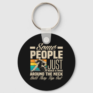 Some People Need A Hug Around The Neck Until Tap Keychain