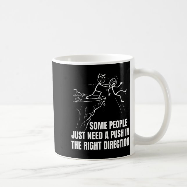 Some people need a push in the right direction coffee mug (Right)