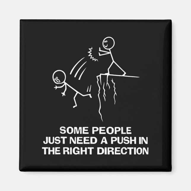 Some People Need A Push in The Right Direction Magnet (Front)
