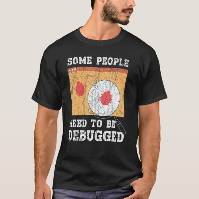 Some People Need To Be Debugged Information Techno T-Shirt (Front)