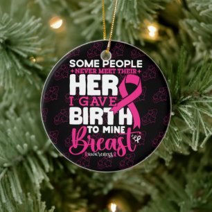 Some People Never Meet Their Hero Breast Awareness Ceramic Ornament
