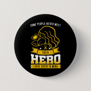 Some People Never Meet Their Hero I Gave Birth To 2 Inch Round Button