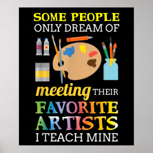 Some People Only Dream Of Meeting Art Teacher Poster