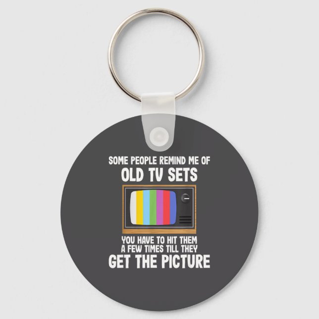 Some People Remind Me Of Old Tv Sets  Keychain (Front)