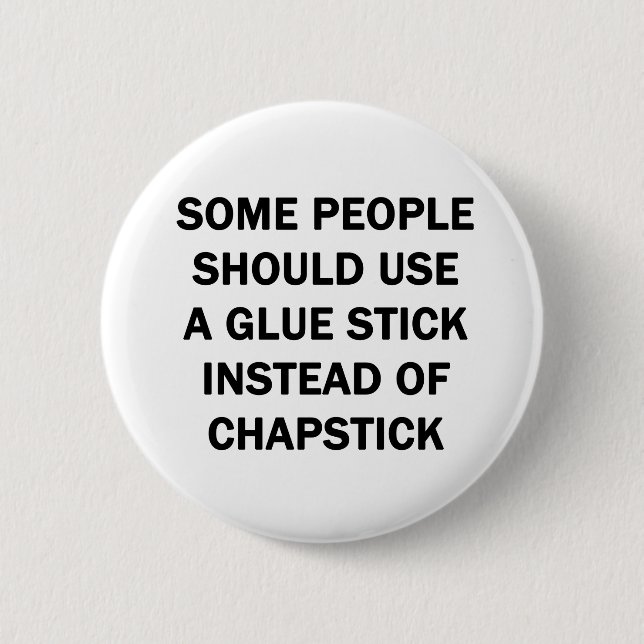 Some People Should Use a Glue Stick 2 Inch Round Button (Front)
