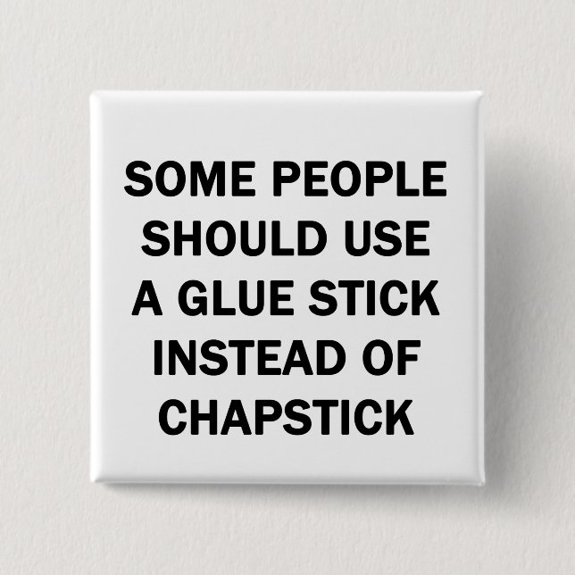 Some People Should Use a Glue Stick 2 Inch Square Button (Front)