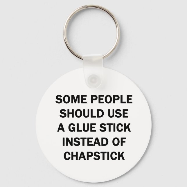 Some People Should Use a Glue Stick Keychain (Front)