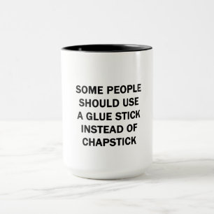 Some People Should Use a Glue Stick Mug