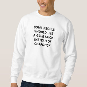 Some People Should Use a Glue Stick Sweatshirt