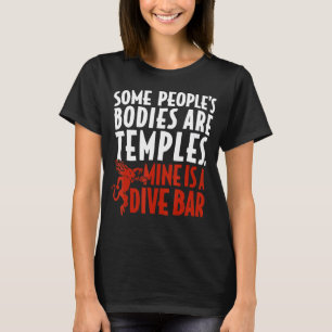 Some People's Bodies Are Temples Mine Is A Dive Ba T-Shirt