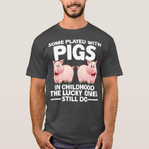 Some played with pigs in childhood pigs Premium  T-Shirt