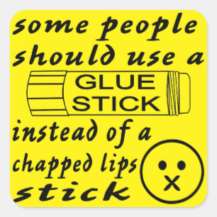 Some Ppl Should Use A Glue Stick For Chapped Lips Square Sticker