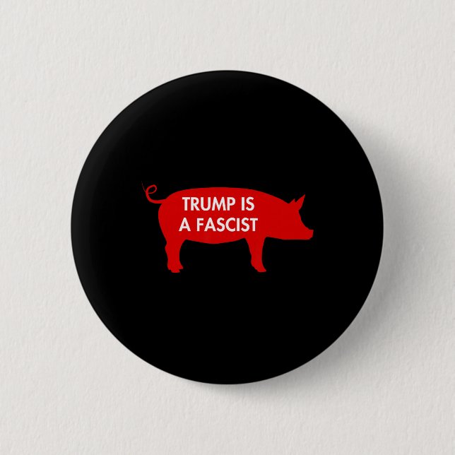 Some Say... Trump Is A Fascist  2 Inch Round Button (Front)