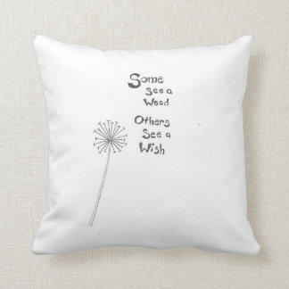 Some See A Weed Others See A Wish Dandelion Throw Pillow