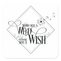Some See a Weed Others See a Wish