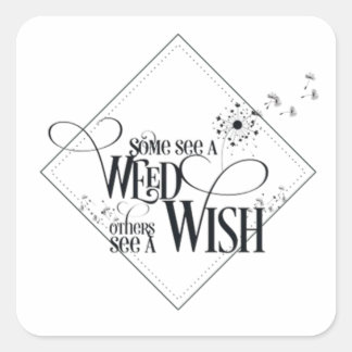 Some See a Weed Others See a Wish Square Sticker