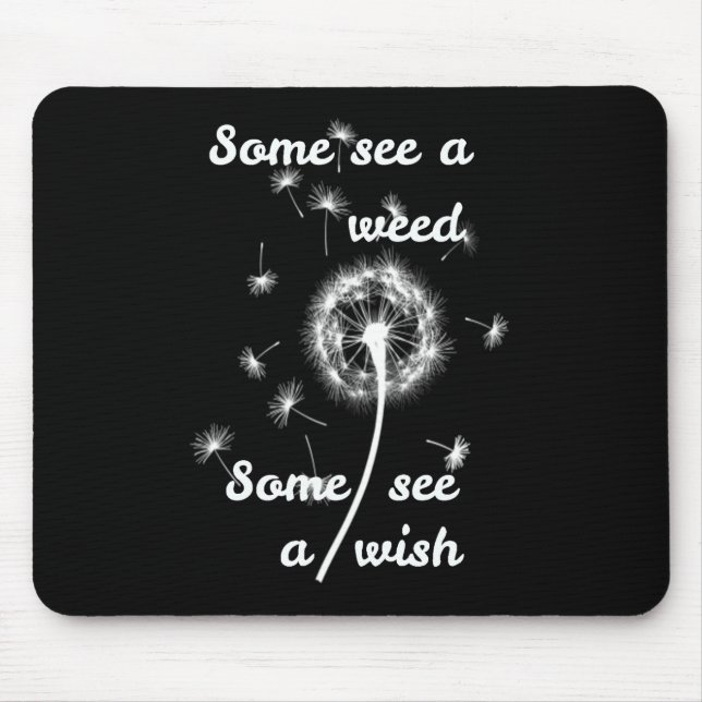 Some see a weed some see a wish mouse pad (Front)