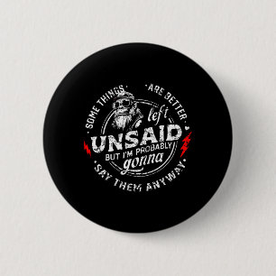 Some Things are Better Left Unsaid But Im On Back 2 Inch Round Button