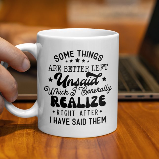 Some Things Are Better Left Unsaid Funny Coffee Mug (Creator Uploaded)