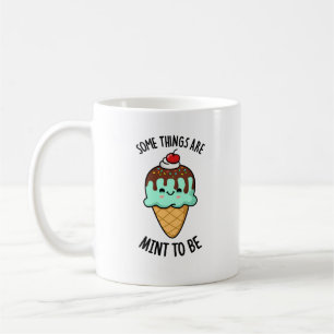 Some Things Are Mint To Be Peppermint Pun Coffee Mug