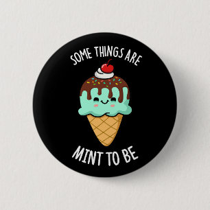 Some Things Are Mint To Be Peppermint Pun Dark BG 2 Inch Round Button