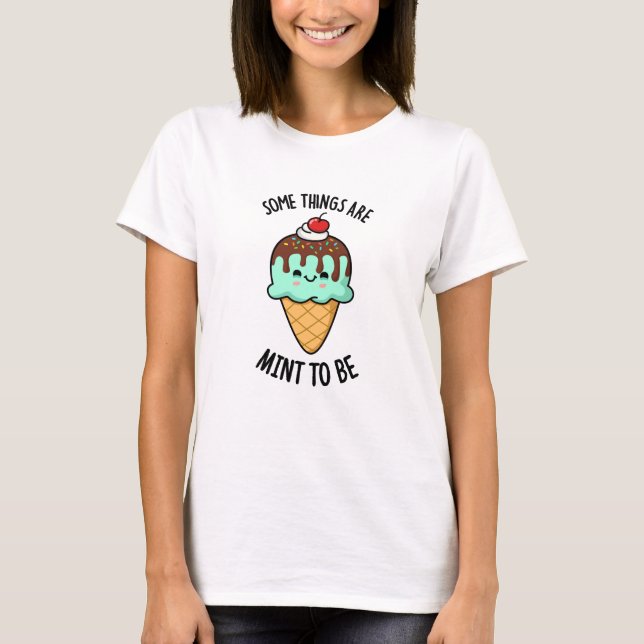 Some Things Are Mint To Be Peppermint Pun  T-Shirt (Front)