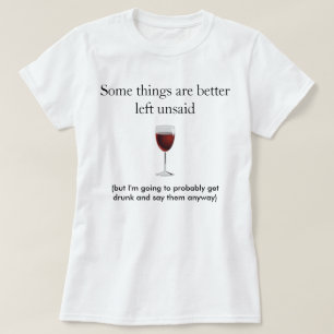 Some Things Better Left Unsaid - T-shirt