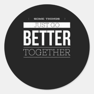 Some Things Just Go Better Together Vintage Style  Classic Round Sticker