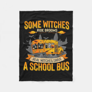 Some Witches Ride Brooms Real Witches Drive A Scho Fleece Blanket