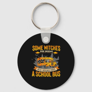 Some Witches Ride Brooms Real Witches Drive A Scho Keychain