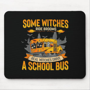 Some Witches Ride Brooms Real Witches Drive A Scho Mouse Pad