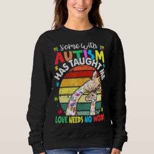 Some With Autism Has Taught Me Love Needs No Words Sweatshirt