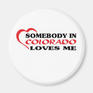 Somebody in Colorado Loves Me shirts Magnet