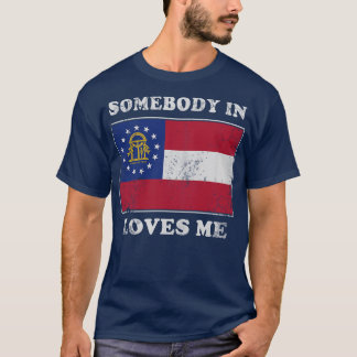 Somebody In Georgia Loves Me T-Shirt