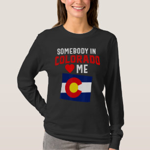 Somebody In Loves Colorado Denver Flag Souvenir Mo T-Shirt