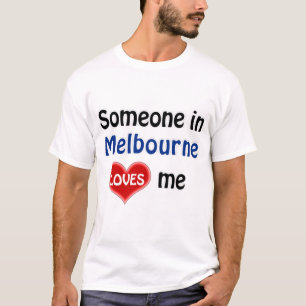 Somebody in Melbourne loves me T Shirt