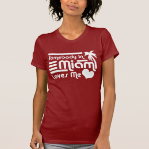 Somebody In Miami Loves Me T-Shirt
