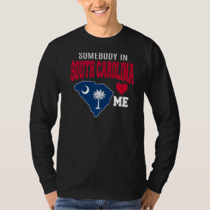 Somebody In South Carolina Loves Me State Flag Sou T-Shirt