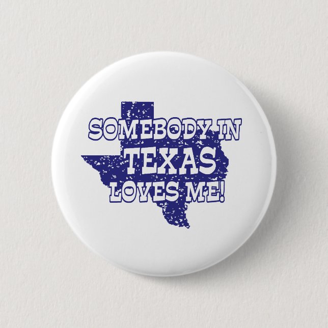 Somebody In Texas Loves Me 2 Inch Round Button (Front)