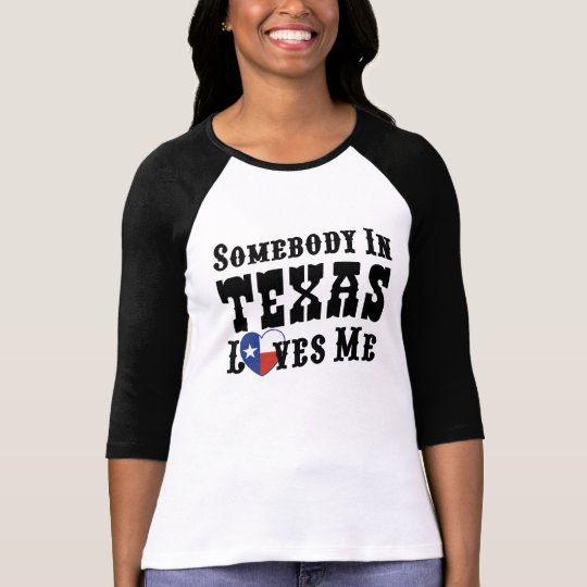 Somebody In Texas Loves Me T-Shirt