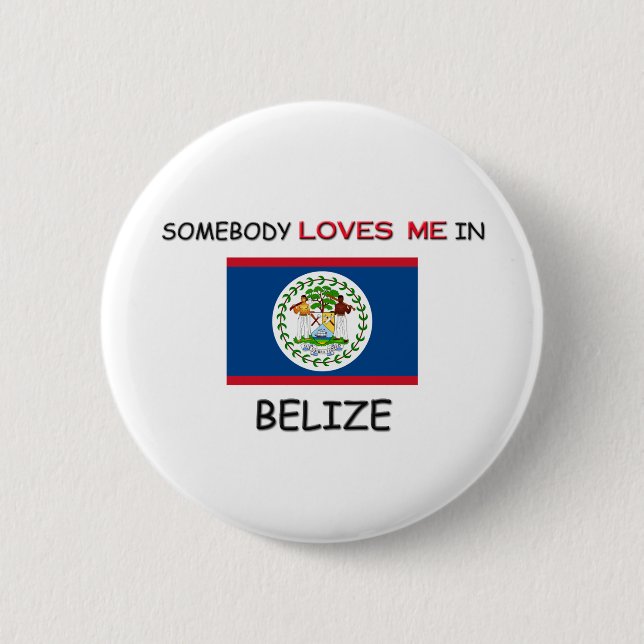 Somebody Loves Me In BELIZE 2 Inch Round Button (Front)